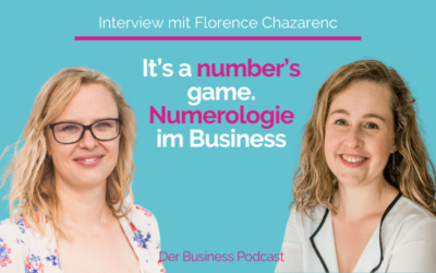 It’s a number’s game. Wie die Numerologie dein Business beeinflussen kann (#317)