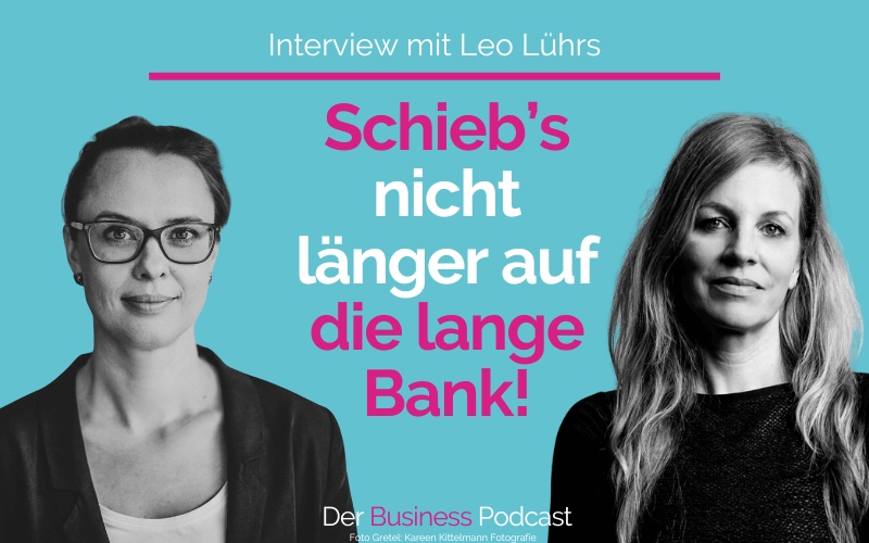 Schieb’s nicht länger auf die lange Bank! – Interview mit der Finanzanlagenfachfrau Leo Lührs über Geldanlage, Ängste, Altersvorsorge und Geld für dein Kind (#383)