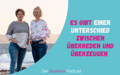 Der Unterschied zwischen überreden und überzeugen im Verkaufsgespräch. (#481)
